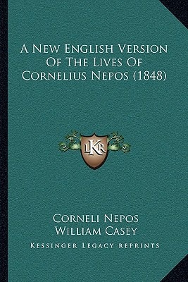 A New English Version Of The Lives Of Cornelius Nepos (1848)