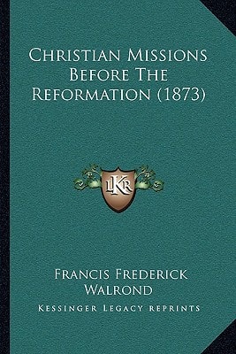 Christian Missions Before The Reformation (1873)