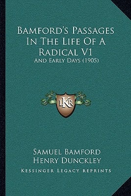 Bamford's Passages In The Life Of A Radical V1: And Early Days (1905)