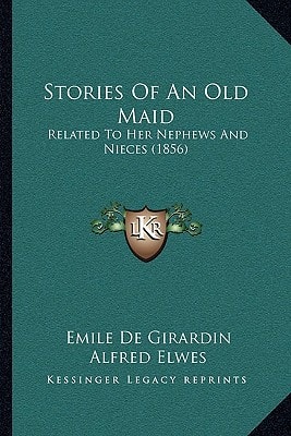 Stories Of An Old Maid: Related To Her Nephews And Nieces (1856)