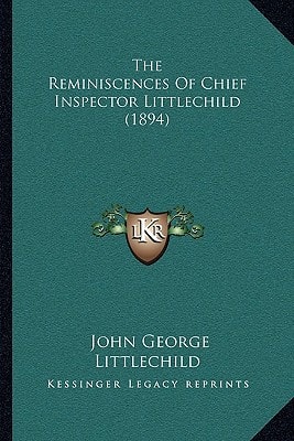The Reminiscences Of Chief Inspector Littlechild (1894)