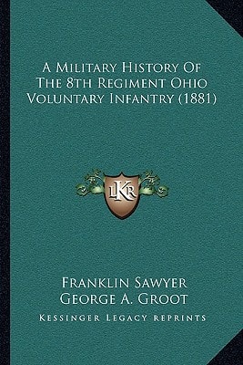 A Military History Of The 8th Regiment Ohio Voluntary Infantry (1881)