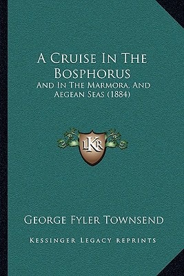 A Cruise In The Bosphorus: And In The Marmora, And Aegean Seas (1884)