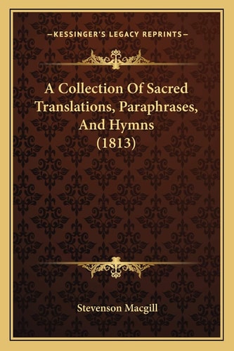 A Collection Of Sacred Translations, Paraphrases, And Hymns (1813)