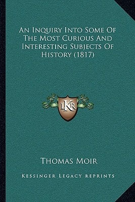An Inquiry Into Some Of The Most Curious And Interesting Subjects Of History (1817)