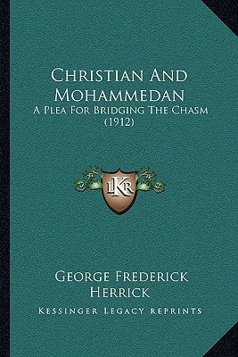 Christian And Mohammedan: A Plea For Bridging The Chasm (1912)