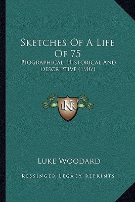 Sketches Of A Life Of 75: Biographical, Historical And Descriptive (1907)
