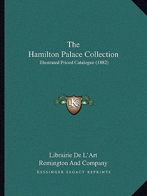 The Hamilton Palace Collection: Illustrated Priced Catalogue (1882)
