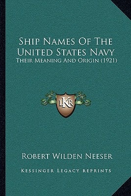 Ship Names Of The United States Navy: Their Meaning And Origin (1921)