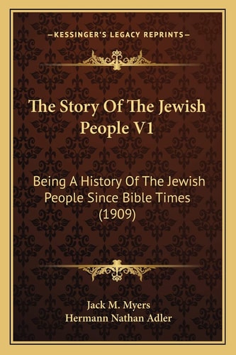 The Story Of The Jewish People V1: Being A History Of The Jewish People Since Bible Times (1909)