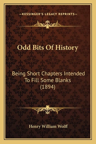 Odd Bits Of History: Being Short Chapters Intended To Fill Some Blanks (1894)