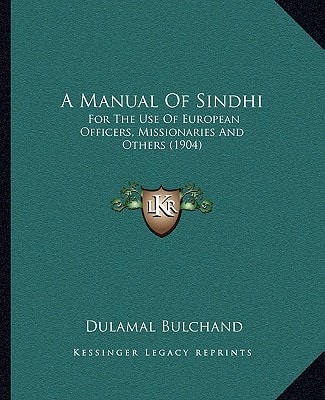 A Manual Of Sindhi: For The Use Of European Officers, Missionaries And Others (1904)
