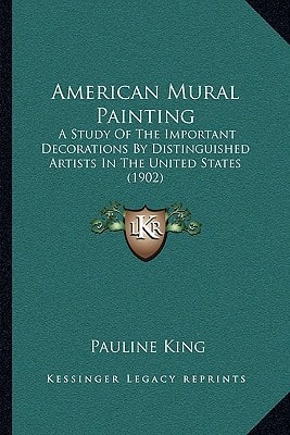 American Mural Painting: A Study Of The Important Decorations By Distinguished Artists In The United States (1902)
