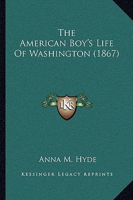 The American Boy's Life Of Washington (1867)