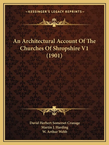 An Architectural Account Of The Churches Of Shropshire V1 (1901)