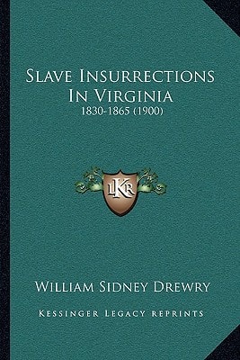 Slave Insurrections In Virginia: 1830-1865 (1900)