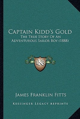 Captain Kidd's Gold: The True Story Of An Adventurous Sailor Boy (1888)