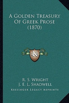 A Golden Treasury Of Greek Prose (1870)