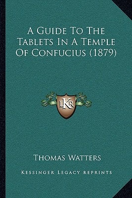 A Guide To The Tablets In A Temple Of Confucius (1879)