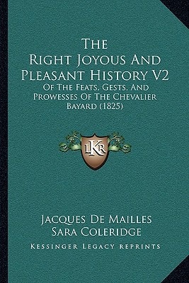 The Right Joyous And Pleasant History V2: Of The Feats, Gests, And Prowesses Of The Chevalier Bayard (1825)