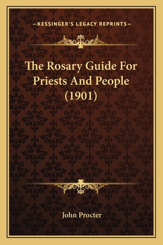 The Rosary Guide For Priests And People (1901)