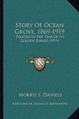 Story Of Ocean Grove, 1869-1919: Related In The Year Of Its Golden Jubilee (1919)