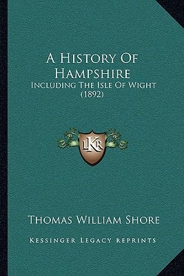 A History Of Hampshire: Including The Isle Of Wight (1892)