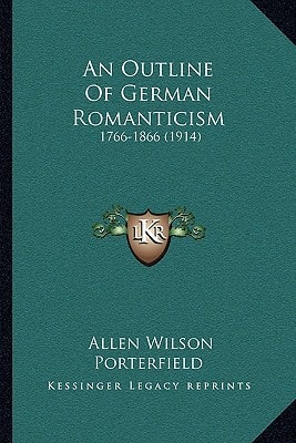 An Outline Of German Romanticism: 1766-1866 (1914)
