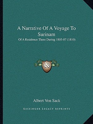A Narrative Of A Voyage To Surinam: Of A Residence There During 1805-07 (1810)