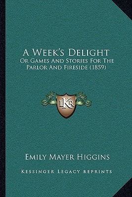 A Week's Delight: Or Games And Stories For The Parlor And Fireside (1859)