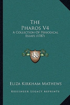 The Pharos V4: A Collection Of Periodical Essays (1787)