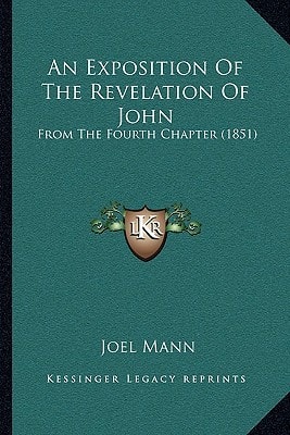 An Exposition Of The Revelation Of John: From The Fourth Chapter (1851)