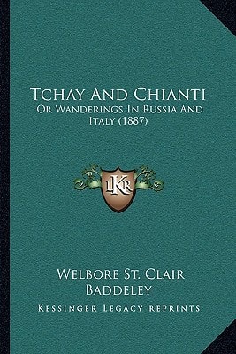 Tchay And Chianti: Or Wanderings In Russia And Italy (1887)