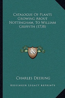 Catalogue Of Plants Growing About Nottingham, To William Griffith (1738)