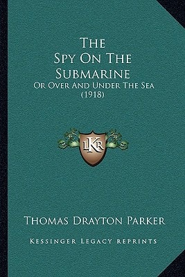 The Spy On The Submarine: Or Over And Under The Sea (1918)