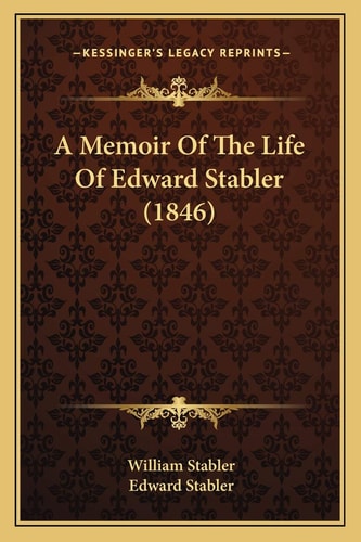 A Memoir Of The Life Of Edward Stabler (1846)