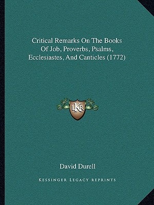 Critical Remarks On The Books Of Job, Proverbs, Psalms, Ecclesiastes, And Canticles (1772)