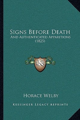 Signs Before Death: And Authenticated Apparitions (1825)
