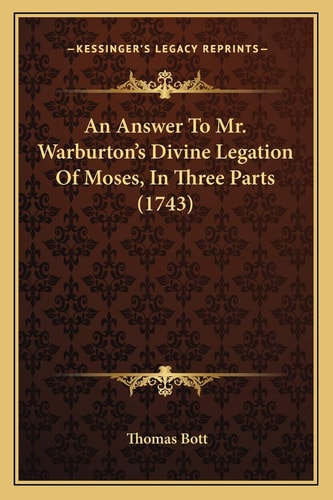 An Answer To Mr. Warburton's Divine Legation Of Moses, In Three Parts (1743)