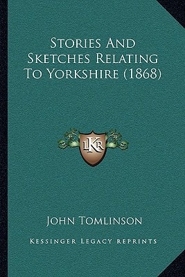 Stories And Sketches Relating To Yorkshire (1868)