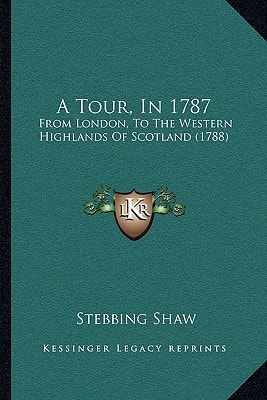 A Tour, In 1787: From London, To The Western Highlands Of Scotland (1788)