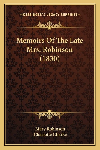 Memoirs Of The Late Mrs. Robinson (1830)