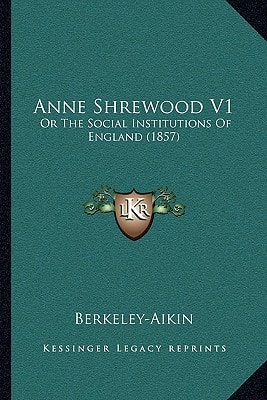 Anne Shrewood V1: Or The Social Institutions Of England (1857)