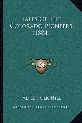 Tales Of The Colorado Pioneers (1884)