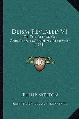 Deism Revealed V1: Or The Attack On Christianity,Candidly Reviewed (1751)