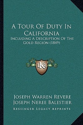 A Tour Of Duty In California: Including A Description Of The Gold Region (1849)