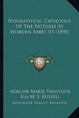 Biographical Catalogue Of The Pictures At Woburn Abbey V1 (1890)