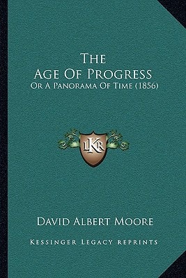 The Age Of Progress: Or A Panorama Of Time (1856)