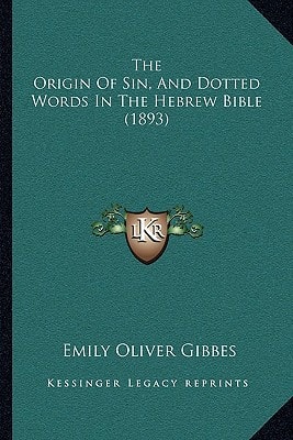 The Origin Of Sin, And Dotted Words In The Hebrew Bible (1893)