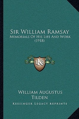 Sir William Ramsay: Memorials Of His Life And Work (1918)